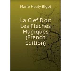   or Les FlÃ¨ches Magiques (French Edition) Marie Healy Bigot Books