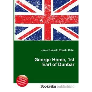  George Home, 1st Earl of Dunbar Ronald Cohn Jesse Russell Books