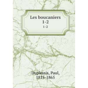 Les boucaniers. 1 2 Paul, 1815 1865 Duplessis Books