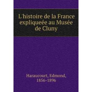   au MusÃ©e de Cluny Edmond, 1856 1896 Haraucourt Books