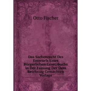   Der Fassung Der Dem Reichstag Gemachten Vorlage Otto Fischer Books