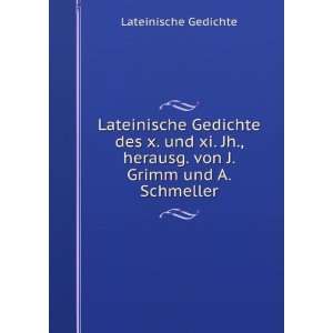  herausg. von J. Grimm und A. Schmeller Lateinische Gedichte Books