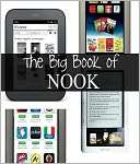 The Big Book of Nook Handbooks Covering the Nook Tablet, Nook Color 