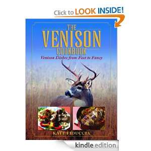 The Venison Cookbook Kate Fiduccia  Kindle Store