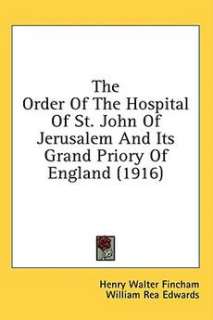   john of jerusalem and its grand priory of england 1916 by henry walter