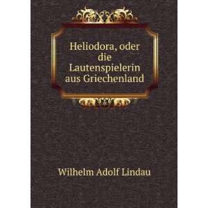   oder die Lautenspielerin aus Griechenland Wilhelm Adolf Lindau Books