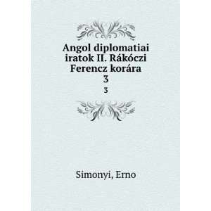   . RÃ¡kÃ³czi Ferencz korÃ¡ra. 3 Erno Simonyi  Books
