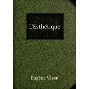  LEsthÃ©tique EugÃ¨ne VÃ©ron Books