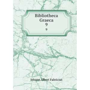  Bibliotheca Graeca. 9 Johann Albert Fabricius Books