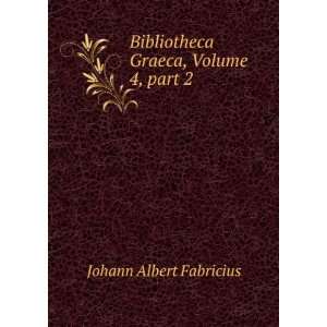   Graeca, Volume 4,Â part 2 Johann Albert Fabricius Books