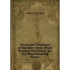   Machinery, Etc. for Manufacturing Plants . Fairbanks Company Books