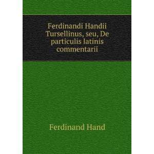   , seu, De particulis latinis commentarii Ferdinand Hand Books