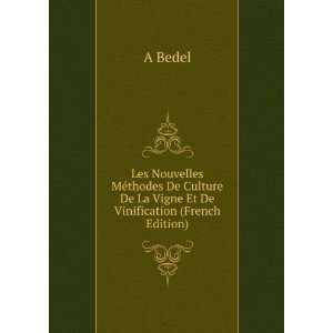   De La Vigne Et De Vinification (French Edition) A Bedel Books