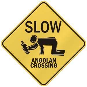   SLOW  ANGOLAN CROSSING  ANGOLA