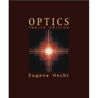 Optics (4th Edition) by Eugene Hecht ( Hardcover   Aug. 12, 2001)