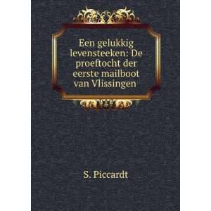   De proeftocht der eerste mailboot van Vlissingen . S. Piccardt Books