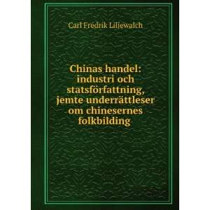   chinesernes folkbilding . Carl Fredrik Liljewalch  Books
