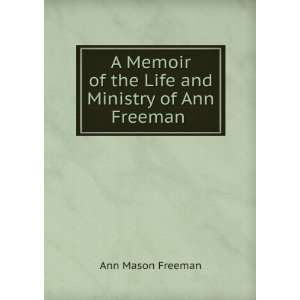   and Ministry of Ann Freeman . Ann Mason Freeman  Books