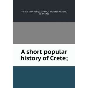   popular history of Crete; John Henry. Clayden, P. W. Freese Books