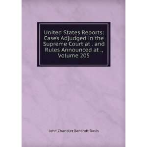   Rules Announced at ., Volume 205 John Chandler Bancroft Davis Books