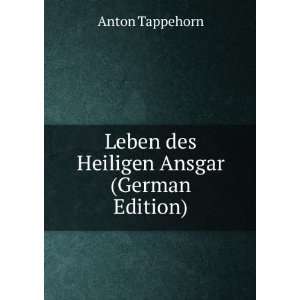  Leben des Heiligen Ansgar (German Edition) Anton 
