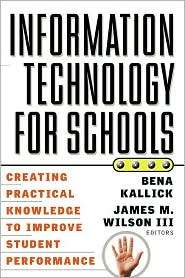 Information Technology for Schools Creating Practical Knowledge to 