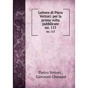 Lettere di Piero Vettori per la prima volta pubblicate. no. 115 