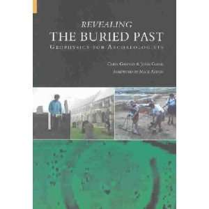    Revealing the Buried Past John/ Gaffney, Chris Gater Books