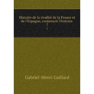   de lEspagne, contenant lhistoire . 7 Gabriel Henri Gaillard Books