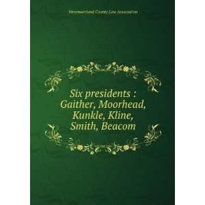 Six presidents  Gaither, Moorhead, Kunkle, Kline, Smith, Beacom 