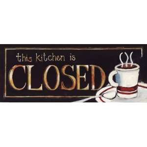   Kitchen Is Closed   Poster by Jennifer Garant (20x8)