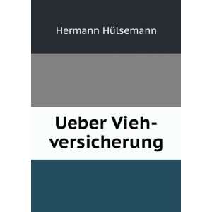  Ueber Vieh versicherung. Hermann HÃ¼lsemann Books