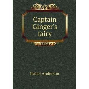 Captain Gingers fairy Isabel Anderson  Books