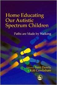 Home Educating Our Autistic Spectrum Children Paths Are Made by 