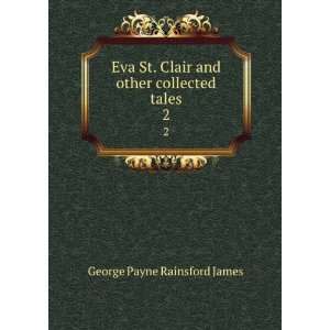   tales. 2 G. P. R. (George Payne Rainsford), 1801? 1860 James Books