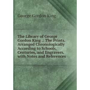   , and Engravers, with Notes and References George Gordon King Books