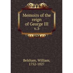   of the reign of George III. v.5 William, 1752 1827 Belsham Books