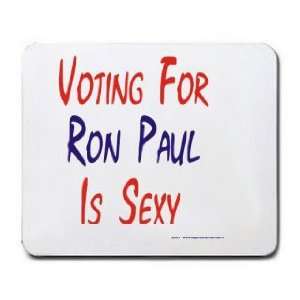  VOTING FOR RON PAUL IS SEXY Mousepad