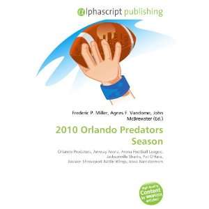  2010 Orlando Predators Season (9786134087148) Books