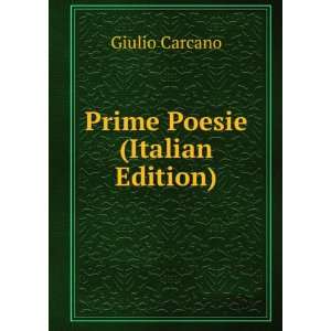  Prime Poesie (Italian Edition) Giulio Carcano Books