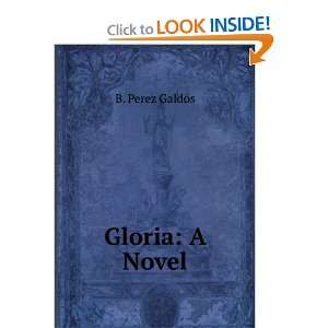  Gloria A Novel B. Perez GaldÃ³s Books