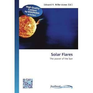 Solar Flares The power of the Sun