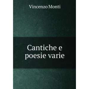  Cantiche e poesie varie Vincenzo Monti Books