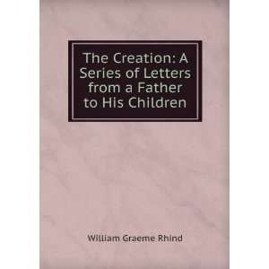   of Letters from a Father to His Children William Graeme Rhind Books