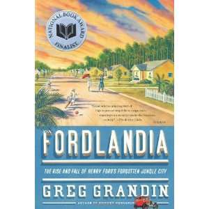   of Henry Fords Forgotten Jungle City [Hardcover] Greg Grandin Books