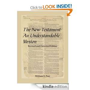 The New Testament An Understandable Version William E. Paul  