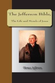 The Jefferson Bible, The Life And Morals Of Jesus