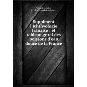  France J. N,Vallot, J. N. Ichthyologie fran(c)aise  Vallot Books