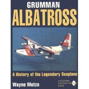  Grumman Albatross A History of the Legendary Seaplane 