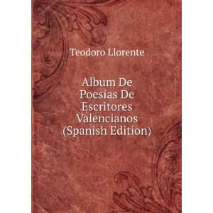   De Escritores Valencianos (Spanish Edition) Teodoro Llorente Books